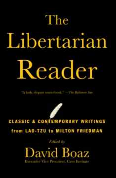 The Libertarian Reader: Classic & Contemporary Writings from Lao-Tzu to Milton Friedman