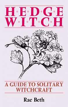 Hedge Witch: A Guide to Solitary Witchcraft
