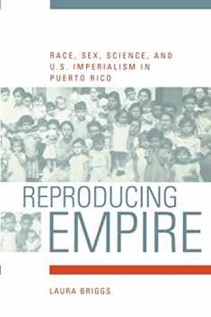 Reproducing Empire: Race, Sex, Science, and U.S. Imperialism in Puerto Rico