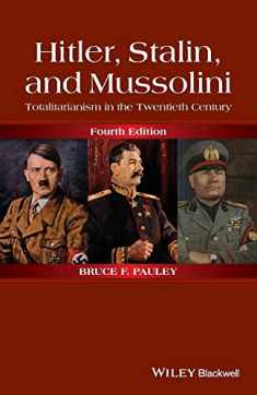 Hitler, Stalin, and Mussolini: Totalitarianism in the Twentieth Century, 4th Edition