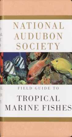 National Audubon Society Field Guide to Tropical Marine Fishes: Caribbean, Gulf of Mexico, Florida, Bahamas, Bermuda (National Audubon Society Field Guides)