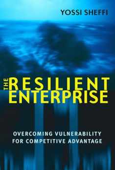 The Resilient Enterprise: Overcoming Vulnerability for Competitive Advantage (Mit Press)