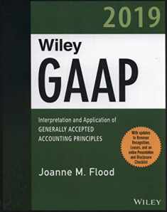 Wiley GAAP, 2019: Interpretation and Application of Generally Accepted Accounting Principles