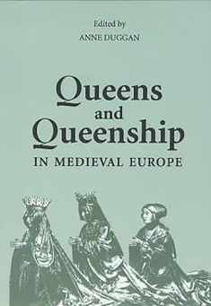 Queens and Queenship in Medieval Europe: Proceedings of a Conference held at King's College London, April 1995 (History of the Valois Burgundy)