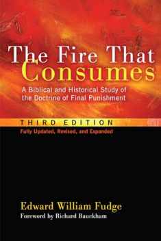 The Fire That Consumes: A Biblical and Historical Study of the Doctrine of Final Punishment. 3rd edition, fully updated, revised and expanded