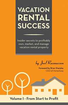Vacation Rental Success: Insider secrets to profitably own, market, and manage vacation rental property (From Start to Profit)