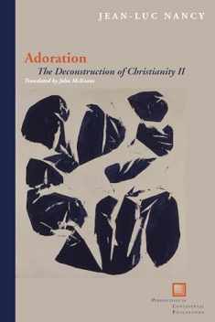 Adoration: The Deconstruction of Christianity II (Perspectives in Continental Philosophy)