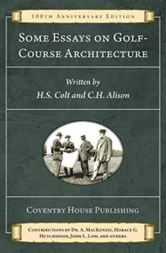 Some Essays on Golf-Course Architecture (Annotated): 100th Anniversary Edition