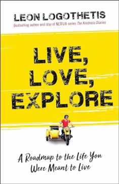 Live, Love, Explore: Discover the Way of the Traveler a Roadmap to the Life You Were Meant to Live (1)