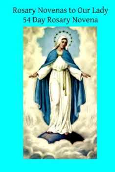 Rosary Novenas to Our Lady: 54 Day Rosary Novena