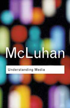 Understanding Media: (Routledge Classics)