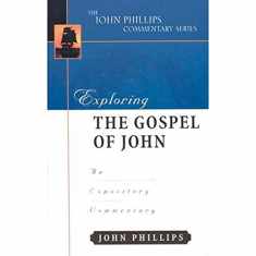 Exploring the Gospel of John (John Phillips Commentary Series)