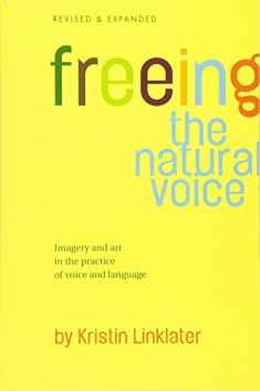 Freeing the Natural Voice: Imagery and Art in the Practice of Voice and Language (Revised & Expanded)