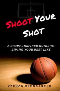 Shoot Your Shot: A Sport-Inspired Guide To Living Your Best Life