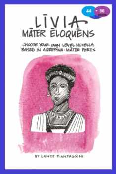 Livia: mater eloquens: A Choose-Your-Own-Level Latin Novella (Latin Edition)