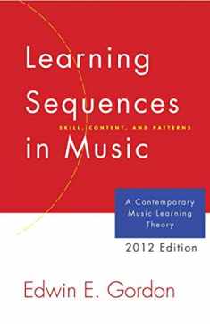 Learning Sequences in Music: A Contemporary Music Learning Theory 2012 Edition/G2345
