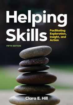 Helping Skills: Facilitating Exploration, Insight, and Action