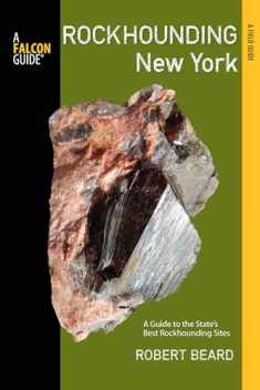 Rockhounding New York: A Guide To The State's Best Rockhounding Sites (Rockhounding Series)