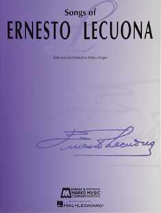 Songs of Ernesto Lecuona: 33 Songs for Voice and Piano