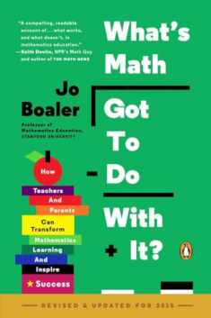 What's Math Got to Do with It?: How Teachers and Parents Can Transform Mathematics Learning and Inspire Success