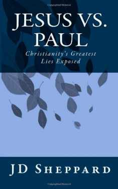 Jesus vs. Paul: Christianity's Greatest Lies Exposed