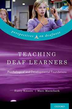Teaching Deaf Learners: Psychological and Developmental Foundations (Perspectives on Deafness)