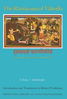 The Ramayana of Valmiki: An Epic of Ancient India, Volume 1: Balakanda