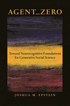 Agent_Zero: Toward Neurocognitive Foundations for Generative Social Science (Princeton Studies in Complexity, 25)