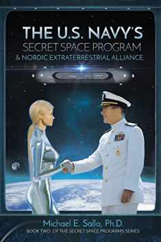 The US Navy's Secret Space Program and Nordic Extraterrestrial Alliance (Secret Space Programs)