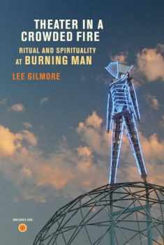 Theater in a Crowded Fire: Ritual and Spirituality at Burning Man