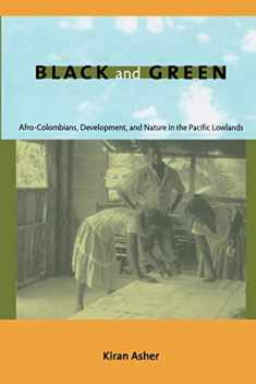 Black and Green: Afro-Colombians, Development, and Nature in the Pacific Lowlands