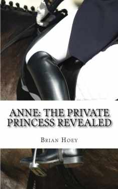 Anne: The Private Princess Revealed