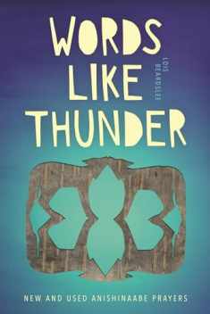 Words Like Thunder: New and Used Anishinaabe Prayers (Made in Michigan Writer Series)