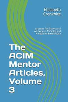 The ACIM Mentor Articles, Volume 3: Answers for Students of A Course in Miracles and 4 Habit for Inner Peace