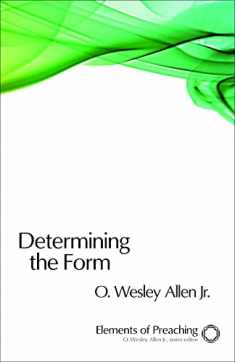 Determining the Form (Elements of Preaching)