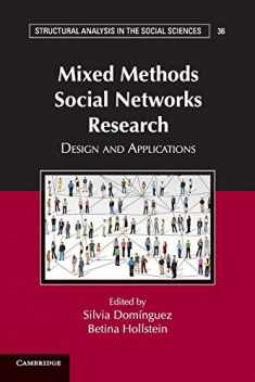 Mixed Methods Social Networks Research: Design and Applications (Structural Analysis in the Social Sciences, Series Number 36)