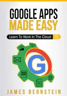 Google Apps Made Easy: Learn to work in the cloud (Computers Made Easy Book 7) (Productivity Apps Made Easy)
