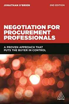Negotiation for Procurement Professionals: A Proven Approach that Puts the Buyer in Control