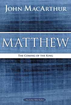 Matthew: The Coming of the King (MacArthur Bible Studies)