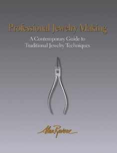 Professional Jewelry Making: A Contemporary Guide to Traditional Jewelry Techniques