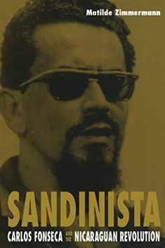Sandinista: Carlos Fonseca and the Nicaraguan Revolution