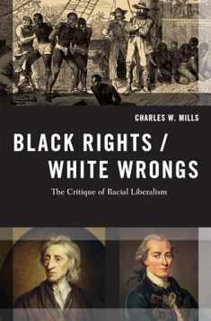 Black Rights/White Wrongs: The Critique of Racial Liberalism (Transgressing Boundaries: Studies in Black Politics and Black Communities)