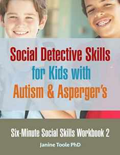 Six Minute Social Skills Workbook 2: Social Detective Skills for Kids with Autism & Asperger's