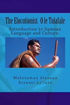 The Elocutionist O le Tulafale: The introduction to Samoan Language and Culture (Samoan and English Edition)