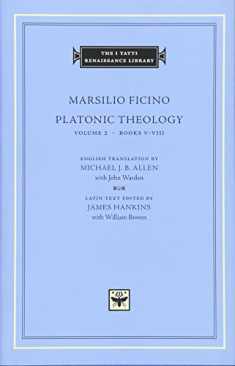 Platonic Theology, Volume 2: Books V–VIII (The I Tatti Renaissance Library)