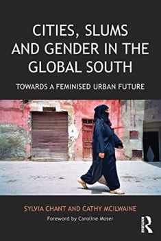 Cities, Slums and Gender in the Global South: Towards a feminised urban future (Regions and Cities)