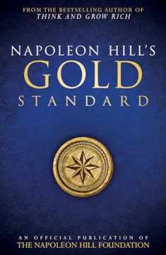 Napoleon Hill's Gold Standard (Official Publication of the Napoleon Hill Foundation)