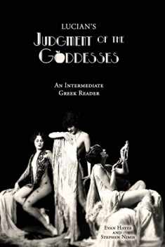 Lucian's Judgment of the Goddesses: An Intermediate Greek Reader: Greek Text with Running Vocabulary and Commentary