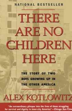 There Are No Children Here: The Story of Two Boys Growing Up in The Other America (Helen Bernstein Book Award)