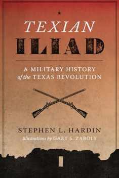 Texian Iliad: A Military History of the Texas Revolution, 1835-1836 (Texas Classics)